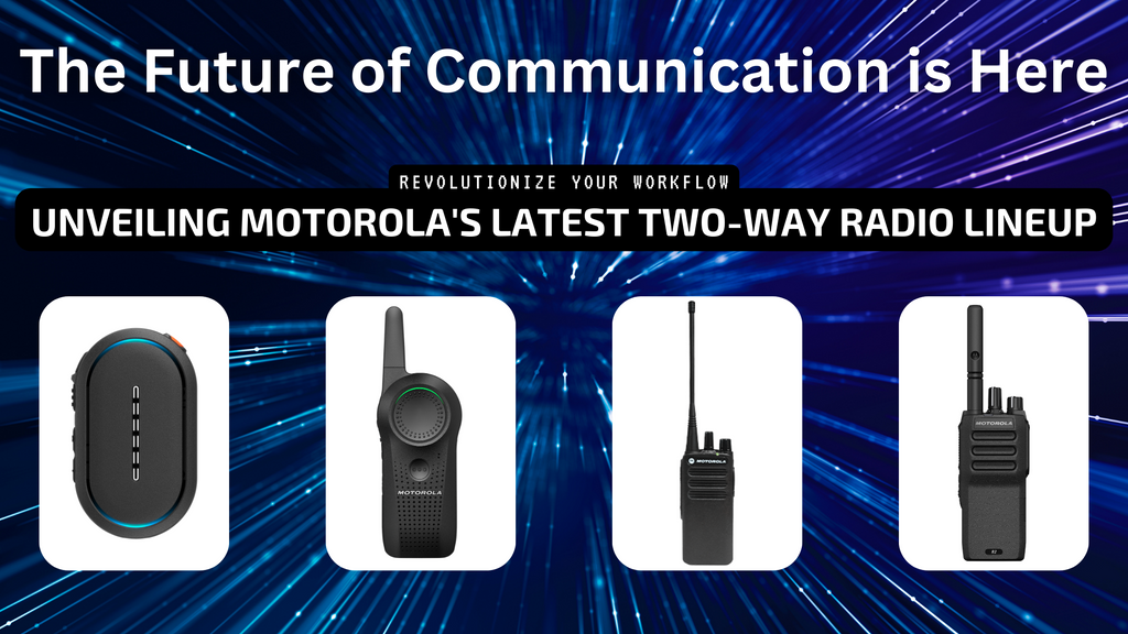 Communication Evolved: Introducing the Latest Generation of Two-Way Radios from Motorola