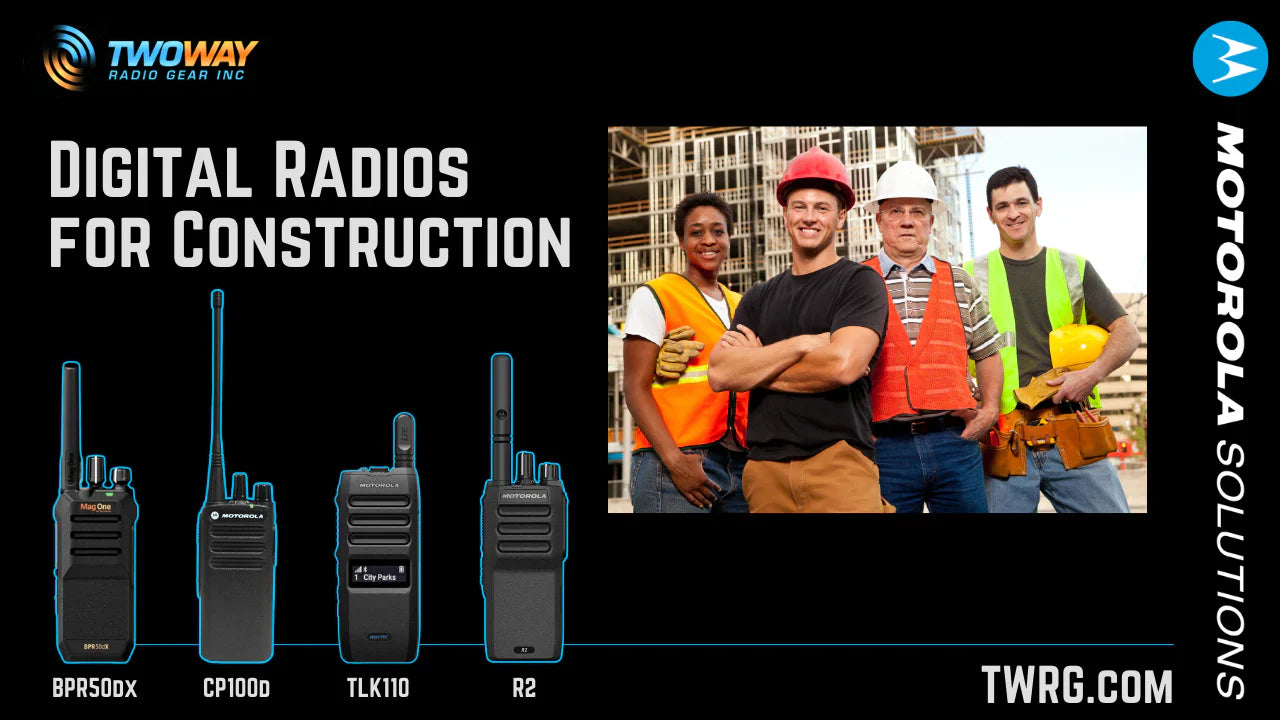 Digital Radios for Construction – Motorola BPR50DX, CP100D, TLK110, and R2 with construction workers at a job site. Reliable two-way communication for crews.